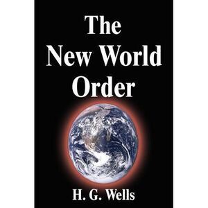 The New World Order -- H. G. Wells